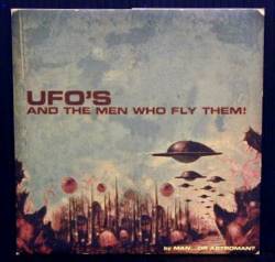 Man Or Astro-man : UFO's And The Men Who Fly Them!